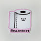 Roll With It Sticker [PATREON]